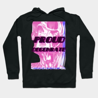 Proud Degenerate Hoodie